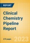 Clinical Chemistry Pipeline Report including Stages of Development, Segments, Region and Countries, Regulatory Path and Key Companies, 2023 Update - Product Thumbnail Image