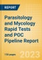 Parasitology and Mycology Rapid Tests and POC Pipeline Report including Stages of Development, Segments, Region and Countries, Regulatory Path and Key Companies, 2023 Update - Product Image