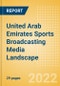 United Arab Emirates (UAE) Sports Broadcasting Media (Television and Telecommunications) Landscape - Product Thumbnail Image