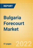 Bulgaria Forecourt Market Size and Forecast by Segment (Service Station, Car Wash, and Convenience and Foodservice) and Fuel Retailer Profiles, 2021-2026- Product Image