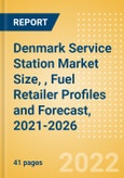Denmark Service Station Market Size, (Forecourt Sales by Fuel, Car Wash, Convenience and Foodservice), Fuel Retailer Profiles and Forecast, 2021-2026- Product Image