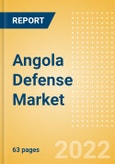 Angola Defense Market Size and Trends, Budget Allocation, Regulations, Key Acquisitions, Competitive Landscape and Forecast, 2022-2027- Product Image
