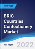 BRIC Countries (Brazil, Russia, India, China) Confectionery Market Summary, Competitive Analysis and Forecast, 2017-2026- Product Image