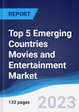 Top 5 Emerging Countries Movies and Entertainment Market Summary, Competitive Analysis and Forecast to 2027- Product Image