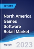 North America (NAFTA) Games Software Retail Market Summary, Competitive Analysis and Forecast, 2018-2027- Product Image