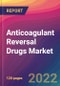 Anticoagulant Reversal Drugs Market Size, Market Share, Application Analysis, Regional Outlook, Growth Trends, Key Players, Competitive Strategies and Forecasts, 2022 to 2030 - Product Image