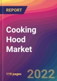 Cooking Hood Market Size, Market Share, Application Analysis, Regional Outlook, Growth Trends, Key Players, Competitive Strategies and Forecasts, 2022 to 2030- Product Image