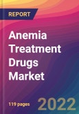 Anemia Treatment Drugs Market Size, Market Share, Application Analysis, Regional Outlook, Growth Trends, Key Players, Competitive Strategies and Forecasts, 2022 to 2030- Product Image