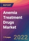 Anemia Treatment Drugs Market Size, Market Share, Application Analysis, Regional Outlook, Growth Trends, Key Players, Competitive Strategies and Forecasts, 2022 to 2030 - Product Image