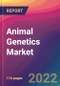 Animal Genetics Market Size, Market Share, Application Analysis, Regional Outlook, Growth Trends, Key Players, Competitive Strategies and Forecasts, 2022 to 2030 - Product Image
