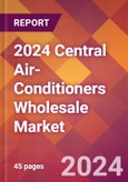 2024 Central Air-Conditioners Wholesale Global Market Size & Growth Report with Updated Recession Risk Impact- Product Image
