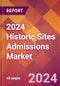 2024 Historic Sites Admissions Global Market Size & Growth Report with Updated Recession Risk Impact - Product Image