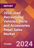 2024 Used Recreational Vehicles, Parts and Accessories Retail Sales Global Market Size & Growth Report with Updated Recession Risk Impact- Product Image