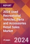 2024 Used Recreational Vehicles, Parts and Accessories Retail Sales Global Market Size & Growth Report with Updated Recession Risk Impact - Product Image