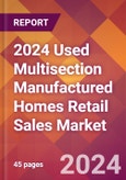 2024 Used Multisection Manufactured Homes Retail Sales Global Market Size & Growth Report with Updated Recession Risk Impact- Product Image