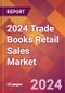 2024 Trade Books Retail Sales Global Market Size & Growth Report with Updated Recession Risk Impact - Product Thumbnail Image
