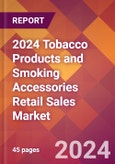 2024 Tobacco Products and Smoking Accessories Retail Sales Global Market Size & Growth Report with Updated Recession Risk Impact- Product Image