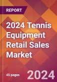 2024 Tennis Equipment Retail Sales Global Market Size & Growth Report with Updated Recession Risk Impact- Product Image