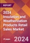 2024 Insulation and Weatherization Products Retail Sales Global Market Size & Growth Report with Updated Recession Risk Impact - Product Thumbnail Image