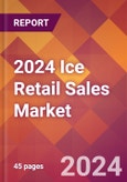 2024 Ice Retail Sales Global Market Size & Growth Report with Updated Recession Risk Impact- Product Image