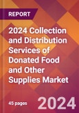 2024 Collection and Distribution Services of Donated Food and Other Supplies Global Market Size & Growth Report with Updated Recession Risk Impact- Product Image