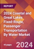 2024 Coastal and Great Lakes Fixed-Route, Passenger Transportation By Water Global Market Size & Growth Report with Updated Recession Risk Impact- Product Image