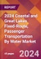 2024 Coastal and Great Lakes Fixed-Route, Passenger Transportation By Water Global Market Size & Growth Report with Updated Recession Risk Impact - Product Thumbnail Image