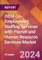 2024 Co-Employment Staffing Services with Payroll and Human Resource Services Global Market Size & Growth Report with Updated Recession Risk Impact - Product Thumbnail Image