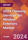2024 Cleaning Services for Window Exteriors Global Market Size & Growth Report with Updated Recession Risk Impact- Product Image