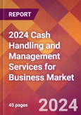 2024 Cash Handling and Management Services for Business Global Market Size & Growth Report with Updated Recession Risk Impact- Product Image