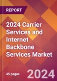 2024 Carrier Services and Internet Backbone Services Global Market Size & Growth Report with Updated Recession Risk Impact- Product Image