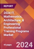 2024 IT, Mathematics, Architecture, & Engineering Professional Training Programs Global Market Size & Growth Report with Updated Recession Risk Impact- Product Image