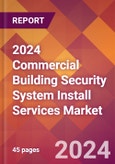 2024 Commercial Building Security System Install Services Global Market Size & Growth Report with Updated Recession Risk Impact- Product Image
