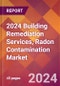 2024 Building Remediation Services, Radon Contamination Global Market Size & Growth Report with Updated Recession Risk Impact - Product Image