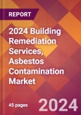 2024 Building Remediation Services, Asbestos Contamination Global Market Size & Growth Report with Updated Recession Risk Impact- Product Image