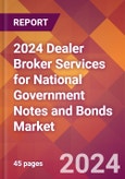 2024 Dealer Broker Services for National Government Notes and Bonds Global Market Size & Growth Report with Updated Recession Risk Impact- Product Image