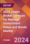 2024 Dealer Broker Services for National Government Notes and Bonds Global Market Size & Growth Report with Updated Recession Risk Impact - Product Image