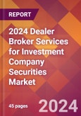 2024 Dealer Broker Services for Investment Company Securities Global Market Size & Growth Report with Updated Recession Risk Impact- Product Image