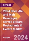 2024 Beer, Ale, and Malt Beverages served at Bars, Restaurants & Events Global Market Size & Growth Report with Updated Recession Risk Impact- Product Image