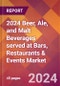 2024 Beer, Ale, and Malt Beverages served at Bars, Restaurants & Events Global Market Size & Growth Report with Updated Recession Risk Impact - Product Image