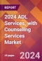 2024 ADL Services, with Counseling Services Global Market Size & Growth Report with Updated Recession Risk Impact - Product Image