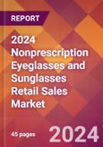 2024 Nonprescription Eyeglasses and Sunglasses Retail Sales Global Market Size & Growth Report with Updated Recession Risk Impact- Product Image