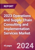 2023 Operations and Supply Chain Consulting and Implementation Services Global Market Size & Growth Report with COVID-19 & Recession Risk Impact- Product Image