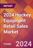 2024 Hockey Equipment Retail Sales Global Market Size & Growth Report with Updated Recession Risk Impact- Product Image