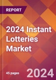 2024 Instant Lotteries Global Market Size & Growth Report with Updated Recession Risk Impact- Product Image