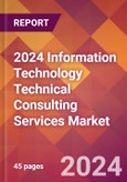 2024 Information Technology Technical Consulting Services Global Market Size & Growth Report with Updated Recession Risk Impact- Product Image