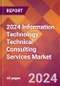 2024 Information Technology Technical Consulting Services Global Market Size & Growth Report with Updated Recession Risk Impact - Product Image