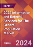 2024 Information and Referral Services for The General Population Global Market Size & Growth Report with Updated Recession Risk Impact- Product Image