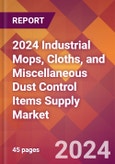 2024 Industrial Mops, Cloths, and Miscellaneous Dust Control Items Supply Global Market Size & Growth Report with Updated Recession Risk Impact- Product Image