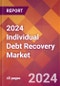 2024 Individual Debt Recovery Global Market Size & Growth Report with Updated Recession Risk Impact - Product Thumbnail Image
